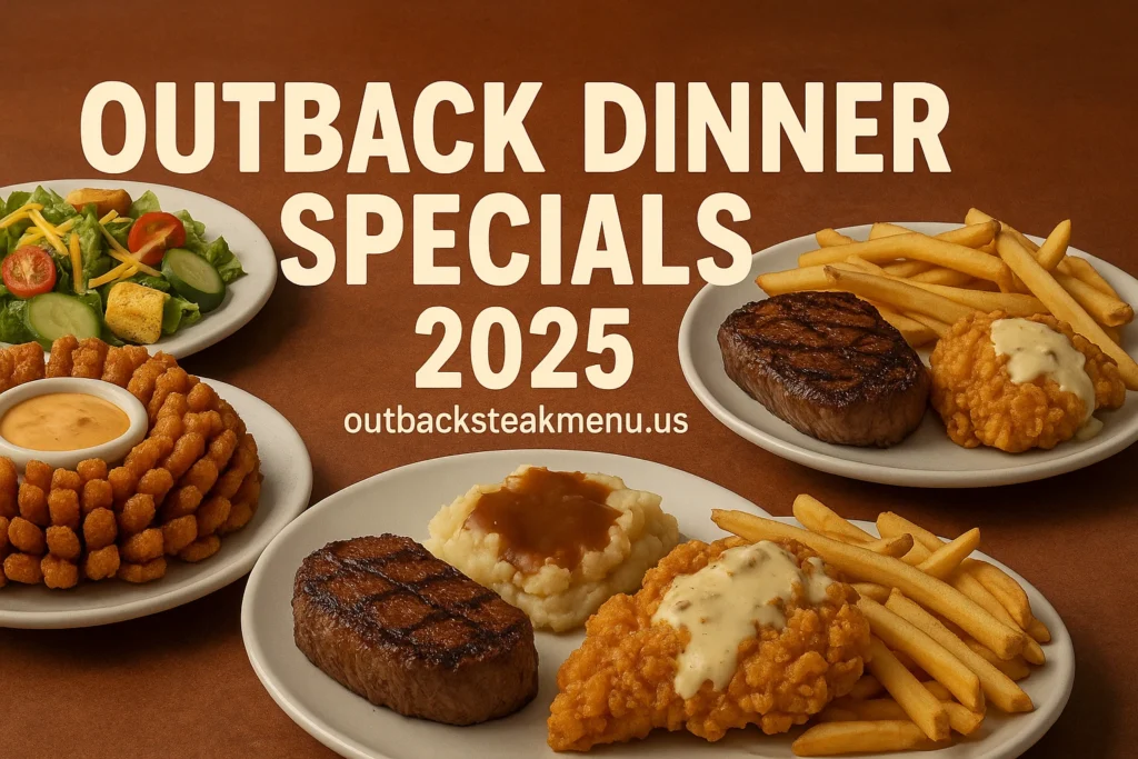 Outback Steakhouse dinner specials 2025 featuring steak, Bloomin’ Onion, fried chicken, mashed potatoes and combo meal deals
