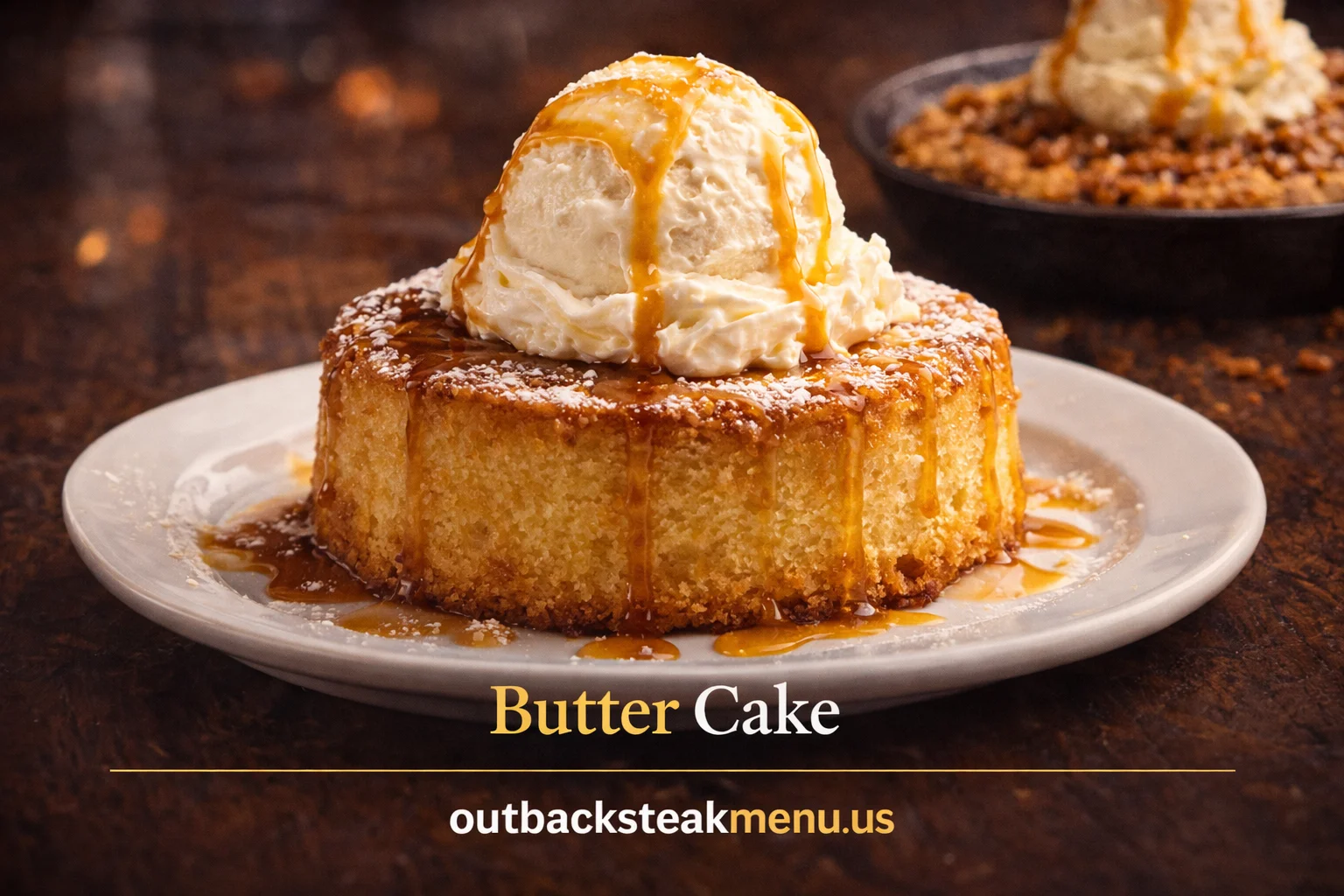 Butter Cake from Outback Desserts Menu served with vanilla ice cream and caramel drizzle on a warm soft cake base